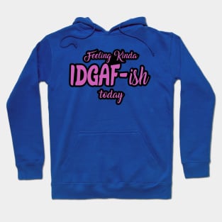 Feeling kinda I don't give a F ish today Hoodie